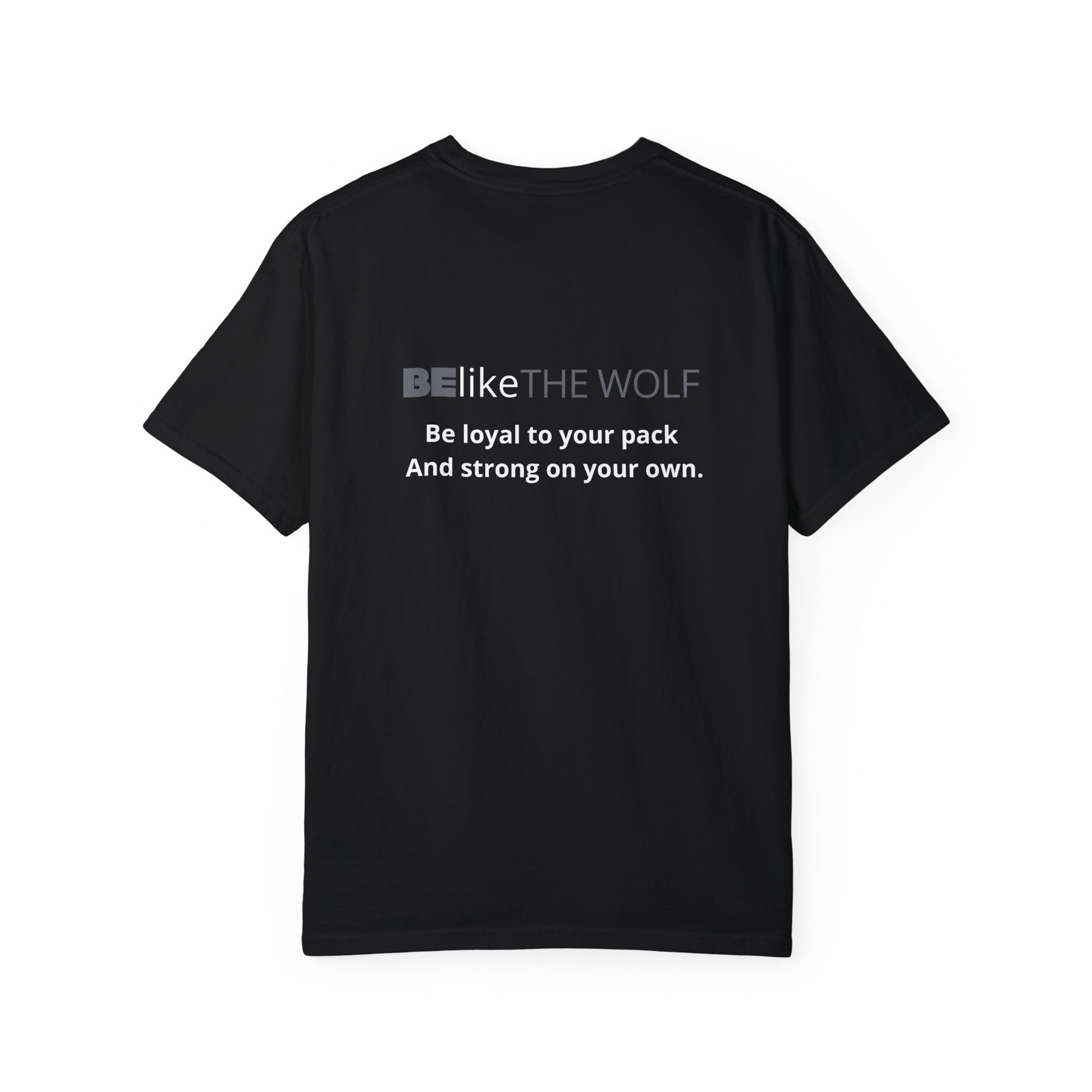 Inspirational Quote Be Like the Wolf T-shirt