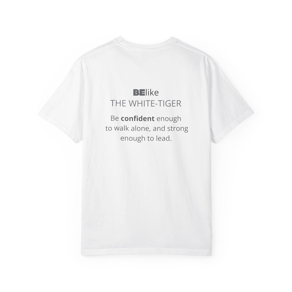 BElike The the White-tiger   Inspirational Unisex Garment-Dyed T-shirt
